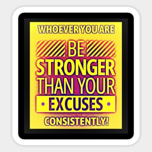 Be Stronger Than Your Excuses Sticker